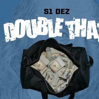 S1 DEZ DOUBLE THAT by S1 Dez