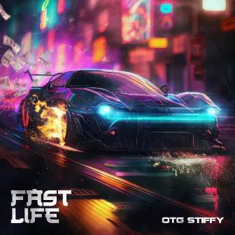 Fast Life by OTG Stiffy