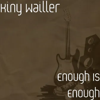 Enough Is Enough by Kiny Wailler