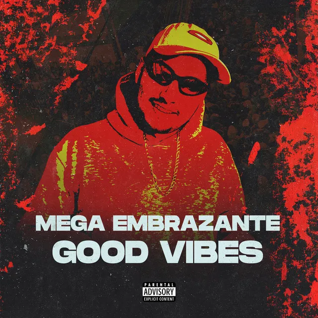 Mega Embrazante - Good Vibes