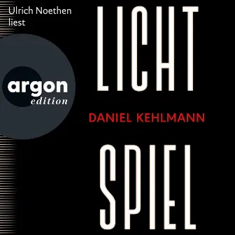 Lichtspiel (Ungekürzte Lesung) by Daniel Kehlmann