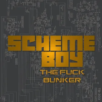 The Fuck Bunker by Scheme Boy