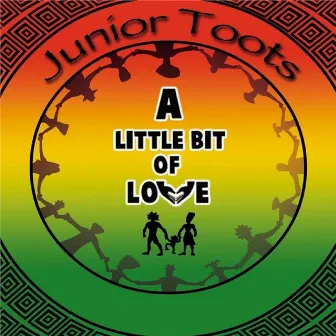 A Little Bit of Love by Junior Toots