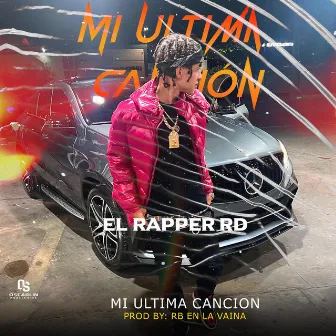 Mi Ultima Cancion by El Rapper RD