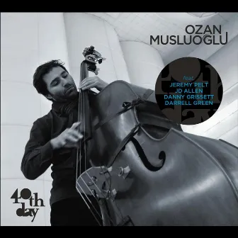 40th Day (feat. Jeremy Pelt, Jd Allen, Danny Grissett & Darrell Green) by Ozan Musluoğlu