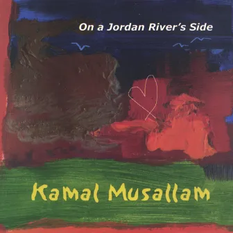 On A Jordan River's Side by Kamal Musallam