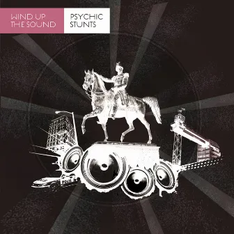 Wind up the Sound by Psychic Stunts