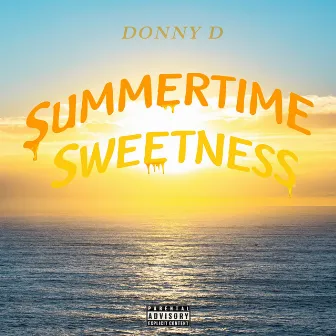 Summertime Sweetness by DONNY D