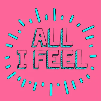 All I Feel by Nic Joseph