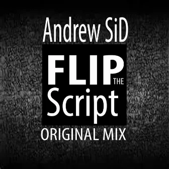 Flip the Script (Original Mix) by Andrew SiD