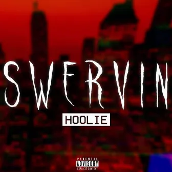 Swervin by Hoolie