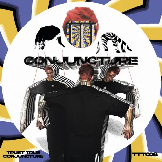 Conjuncture by Trust True