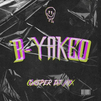 B-YAKEO by Casper DJ Mx