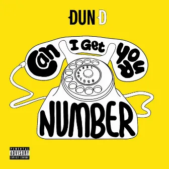 Can I Get Your Number by Dun D