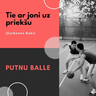 Tie ar joni uz priekšu (Gulbenes Buki) by Putnu Balle