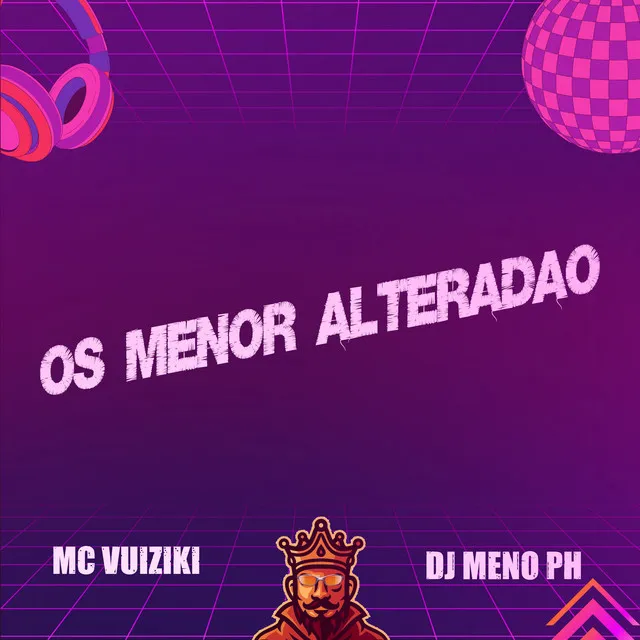 Os Menor Alteradão