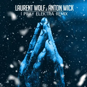 i pray (Elektra Remix) by Anton Wick