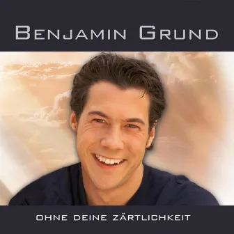 Ohne deine Zärtlichkeit by Benjamin Grund