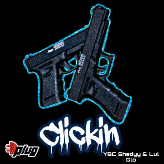 Clickin' by YBC Shadyy