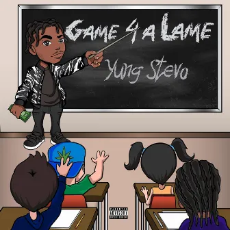 Game 4 a Lame by Yung Stevo