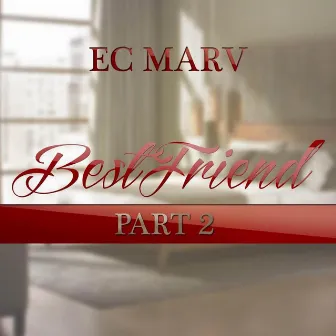 Bestfriend, Pt. 2 by Ec Marv