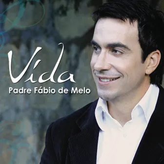 Vida by Padre Fábio De Melo