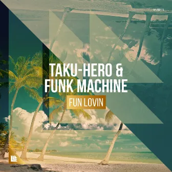 Fun Lovin by Taku-Hero