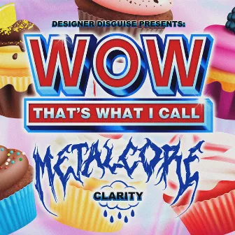 Clarity by Wow That's What I Call Metalcore