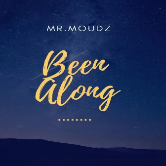 Been Along by Mr. Moudz