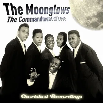 Commandment of Love by The Moonglows