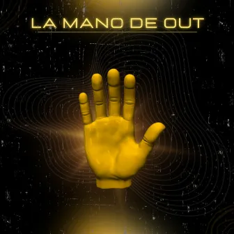 La Mano de Out by La mano de out