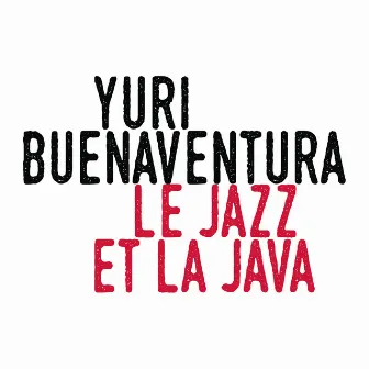 Le jazz et la java by Yuri Buenaventura