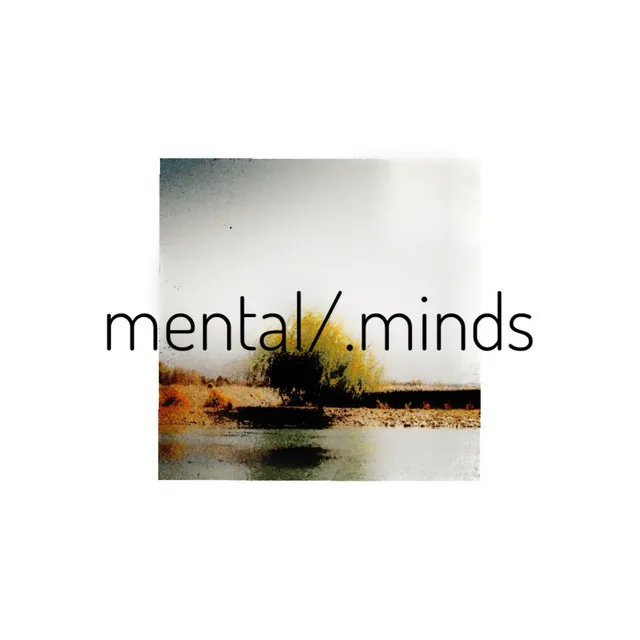 Mental/.Minds - Raw Version