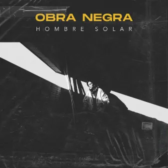 Obra Negra by Hombre Solar