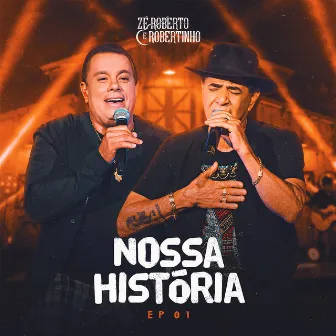 Nossa História, Ep. 01 by Zé Roberto e Robertinho