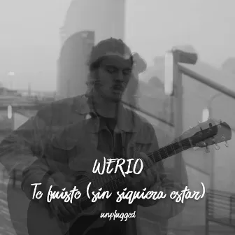 Te fuiste (sin siquiera estar) [Unplugged versión] by Werio