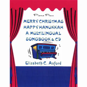 Merry Christmas Happy Hanukkah - A Multilingual Songbook and CD by Elizabeth C. Axford