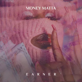 Money Matta by Earner