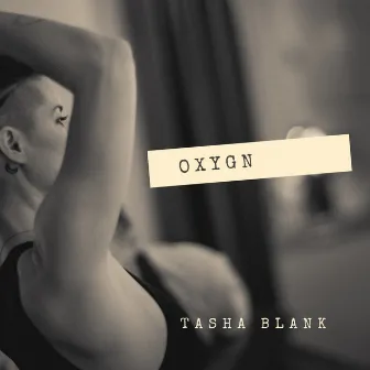 Oxygn by Tasha Blank