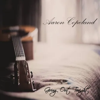 Going Out Tonight - Single by Aaron Copeland