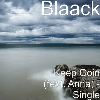 Keep Goin (feat. Anna) by Blaack