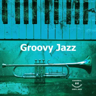 Groovy Jazz by Cheerful Instrumental Cafe Jazz