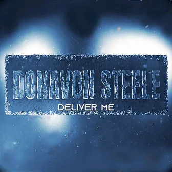 Deliver Me by Donavon Steele