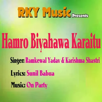 Hamro Biyahawa Karaitu by Karishma Shastri