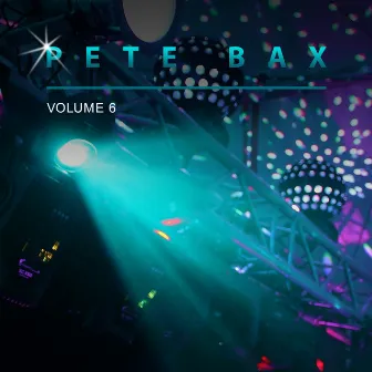 Pete Bax, Vol. 6 by Pete Bax