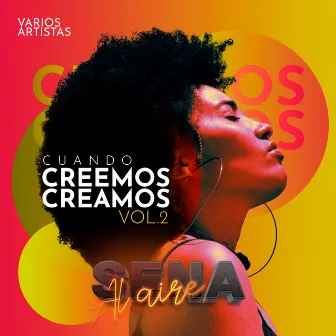 Cuando Creemos Creamos Vol. 2 by Sena al Aire