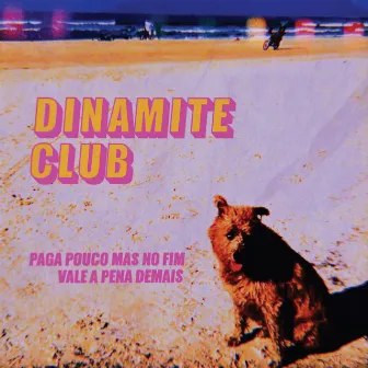 Paga Pouco Mas no Fim Vale a Pena Demais by Dinamite Club