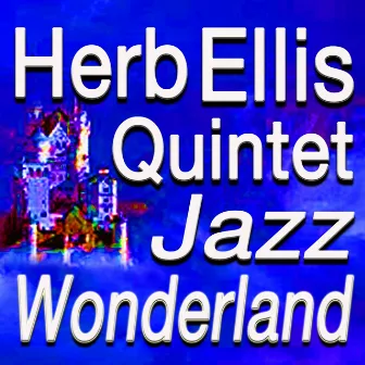 Jazz Wonderland (Original Artist Original Songs) by Herb Ellis Quintet