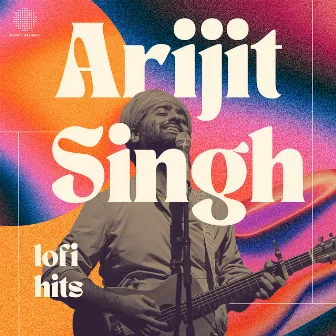 Best of Arijit Singh - Lofi Hits by Arijit Singh