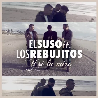 Y Si la Miro (feat. Los Rebujitos) by El Suso